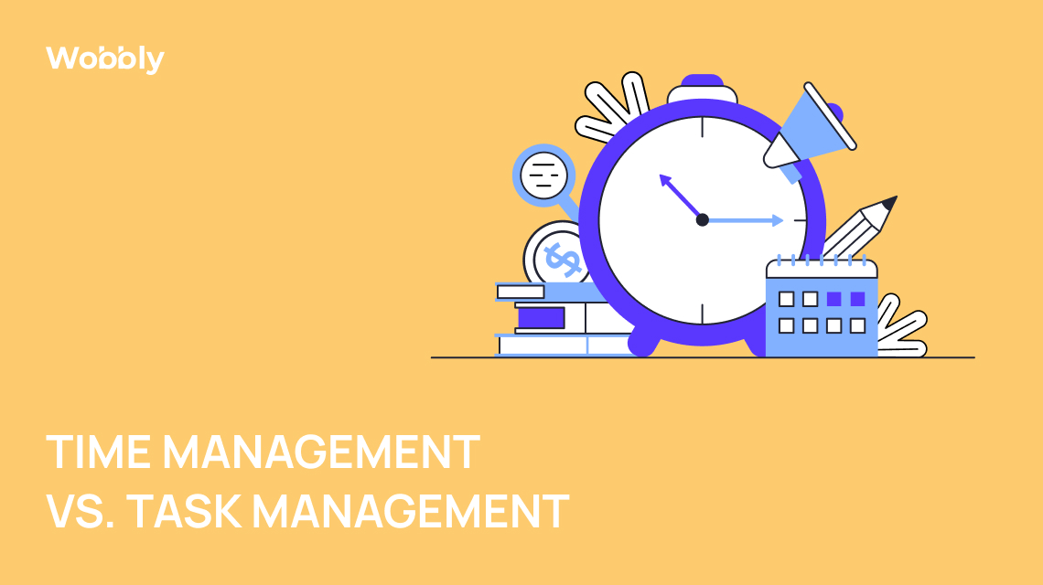 Time Management vs. Task Management How to keep your time and work